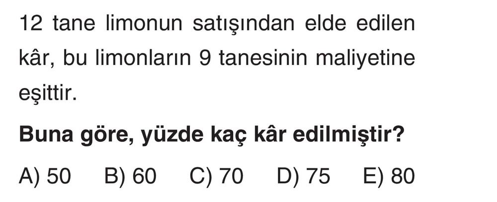 12 tane limonun satışından elde edilen kâr, bu limonların 9 tanesinin maliyetine eşittir. Buna göre