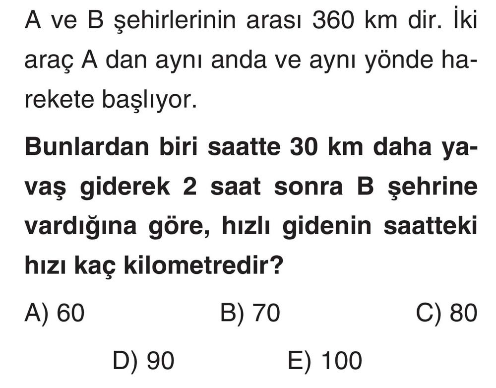 A ve B şehirlerinin arası 360 km dir. İki araç A dan aynı anda ve aynı yönde harekete başlıyor