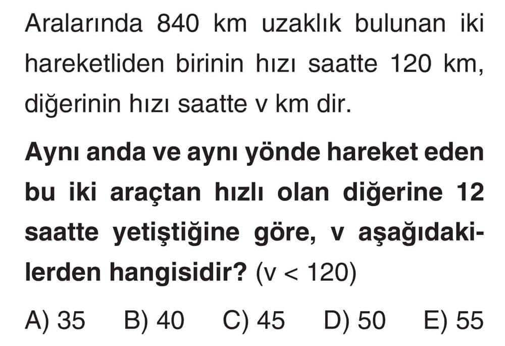 Aralarında 840 km uzaklık bulunan iki hareketliden birinin hızı saatte 120 km, diğerinin hızı saatte