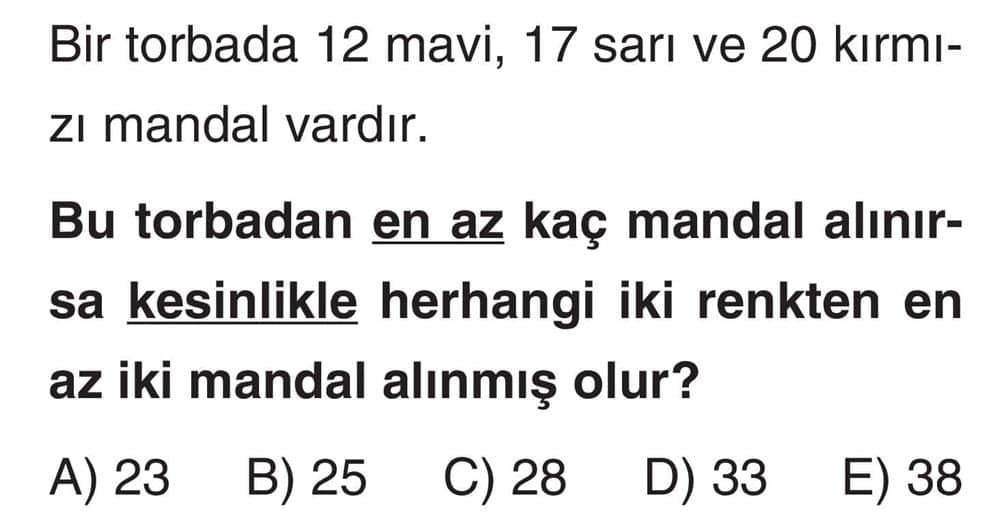 Bir torbada 12 mavi, 17 sarı ve 20 kırmızı mandal vardır. Bu torbadan en az kaç mandal alınırsa