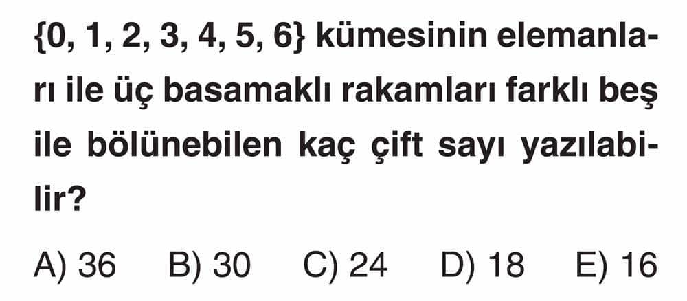 {0, 1, 2, 3, 4, 5, 6} kümesinin elemanları ile üç basamaklı rakamları farklı beş ile bölünebilen kaç