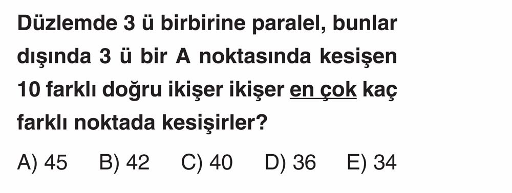 Düzlemde 3 ü birbirine paralel, bunlar dışında 3 ü bir A noktasında kesişen 10 farklı doğru ikişer