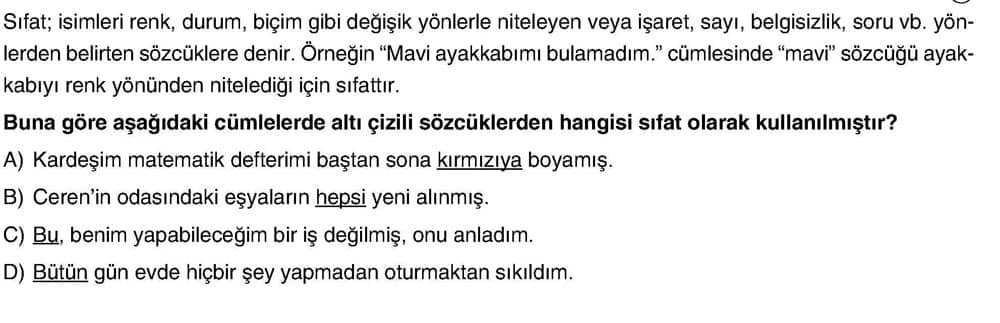 Sıfat; isimleri renk, durum, biçim gibi değişik yönlerle niteleyen veya işaret, sayı, belgisizlik