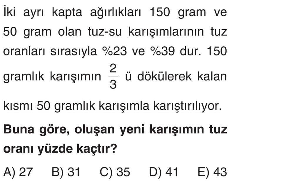 İki ayrı kapta ağırlıkları 150 gram ve 50 gram olan tuz-su karışımlarının tuz oranları sırasıyla %23