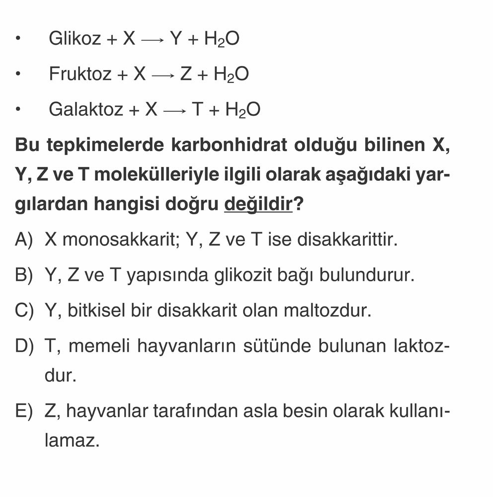 • Glikoz + X → Y + H₂O • Fruktoz + X → Z + H₂O • Galaktoz + X → T + H₂O Bu tepkimelerde karbonhidrat