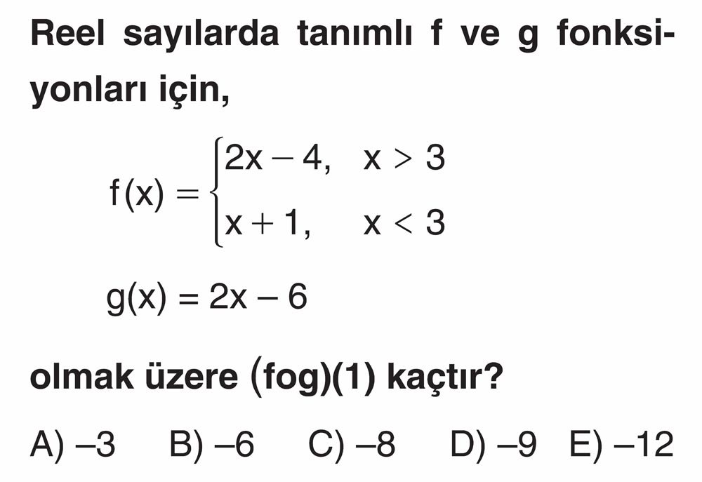 Reel sayılarda tanımlı f ve g fonksiyonları için, f(x) = {2x - 4, x > 3 {x + 1, x < 3 g(x) = 2x - 6