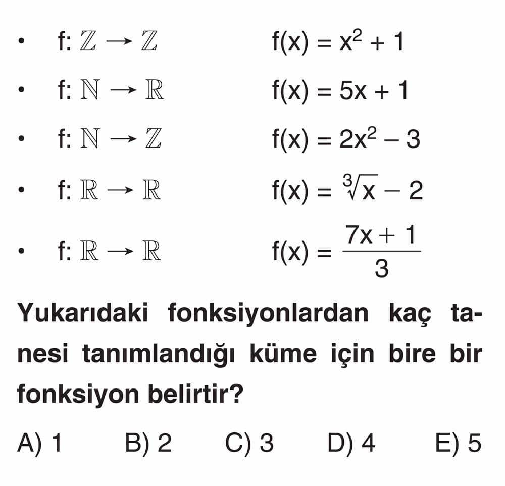 [ŞEKÜL YOK] • f: Z → Z f(x) = x² + 1 • f: N → R f(x) = 5x + 1 • f: N → Z f(x) = 2x² - 3 • f: R → R