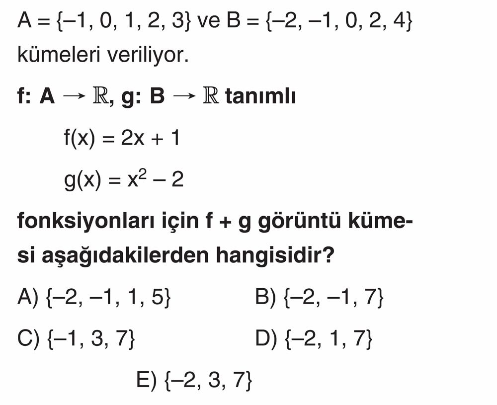 A = {−1, 0, 1, 2, 3} ve B = {−2, −1, 0, 2, 4} kümeleri veriliyor. f: A → ℝ, g: B → ℝ tanımlı f(x) =