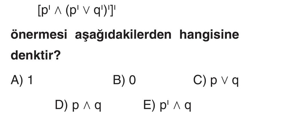[p' ∧ (p' ∨ q')]' önermesi aşağıdakilerden hangisine denktir?