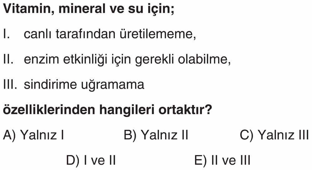 Vitamin, mineral ve su için; I. canlı tarafından üretilememe, II. enzim etkinliği için gerekli