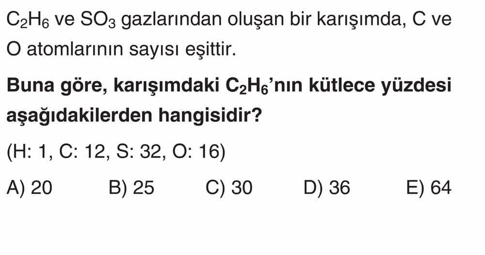C₂H₆ ve SO₃ gazlarından oluşan bir karışımda, C ve O atomlarının sayısı eşittir. Buna göre
