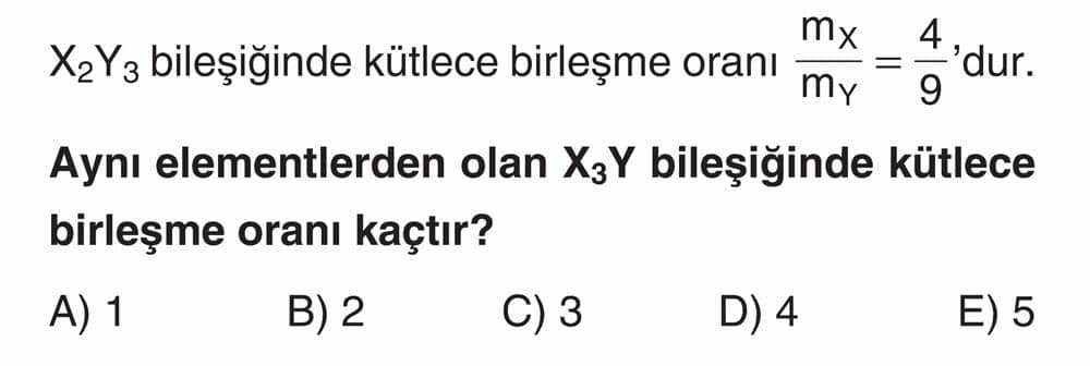 X₂Y₃ bileşiğinde kütlece birleşme oranı mₓ/mᵧ = 4/9'dur. Aynı elementlerden olan X₃Y bileşiğinde