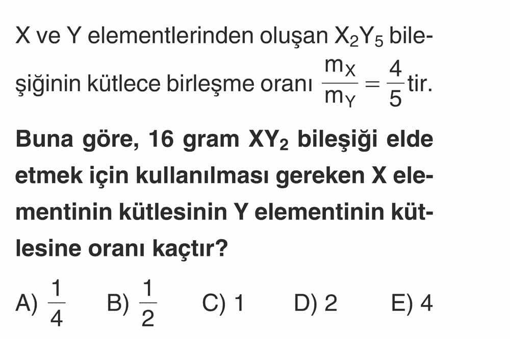 X ve Y elementlerinden oluşan X₂Y₅ bileşiğinin kütlece birleşme oranı mₓ/m_Y = 4/5 'tir. Buna göre