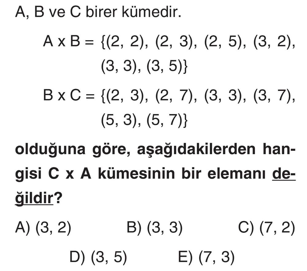 A, B ve C birer kümedir. A x B = {(2, 2), (2, 3), (2, 5), (3, 2), (3, 3), (3, 5)} B x C = {(2, 3)