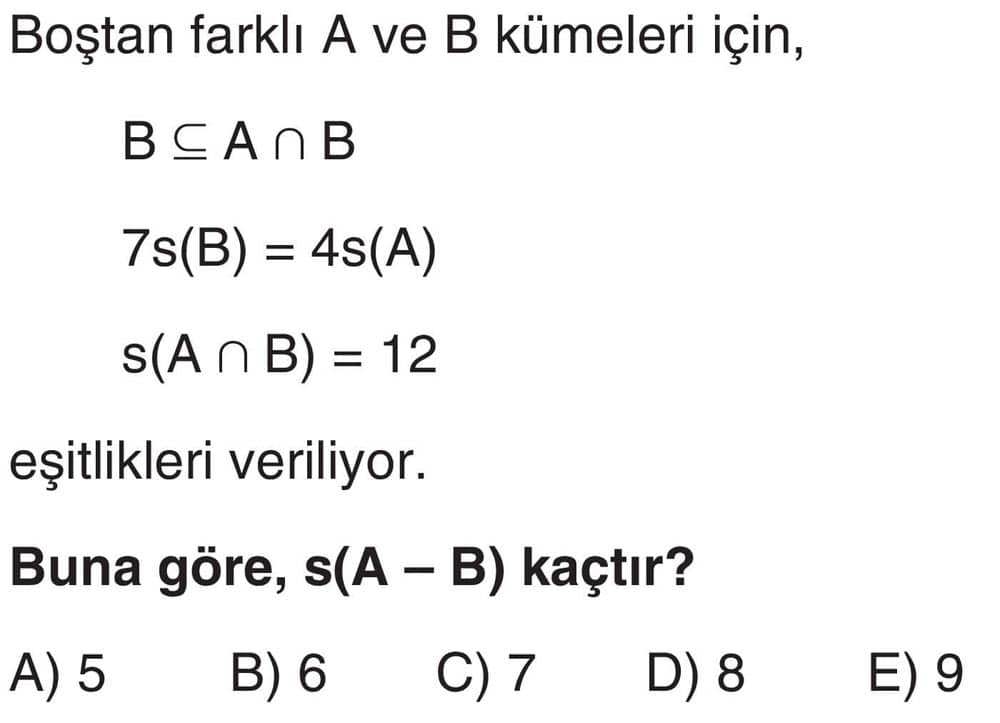 Boştan farklı A ve B kümeleri için, B ⊆ A ∩ B 7s(B) = 4s(A) s(A ∩