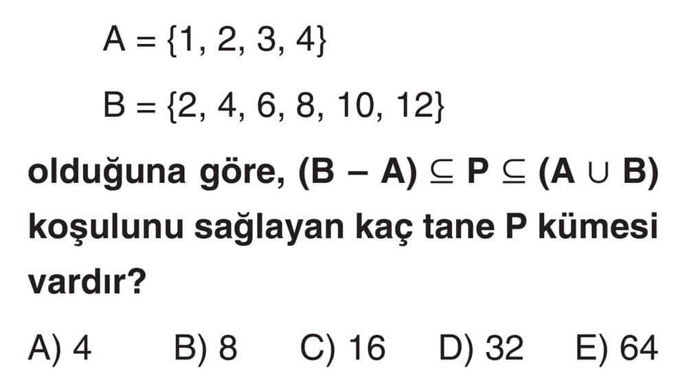 A = {1, 2, 3, 4} B = {2, 4, 6, 8, 10, 12} olduğuna göre, (B -
