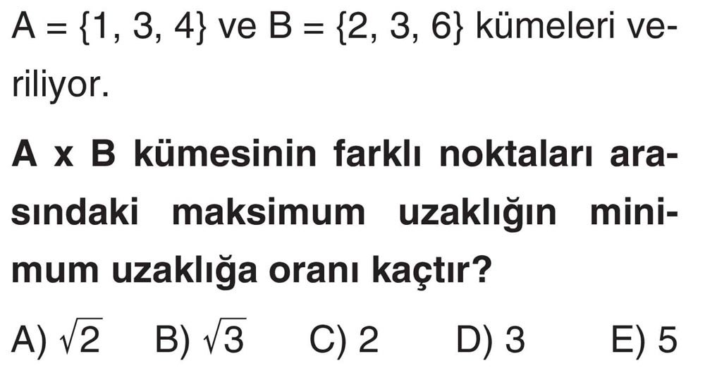 A = {1, 3, 4} ve B = {2, 3, 6} kümeleri veriliyor. A x B kümesinin farklı noktaları arasındaki