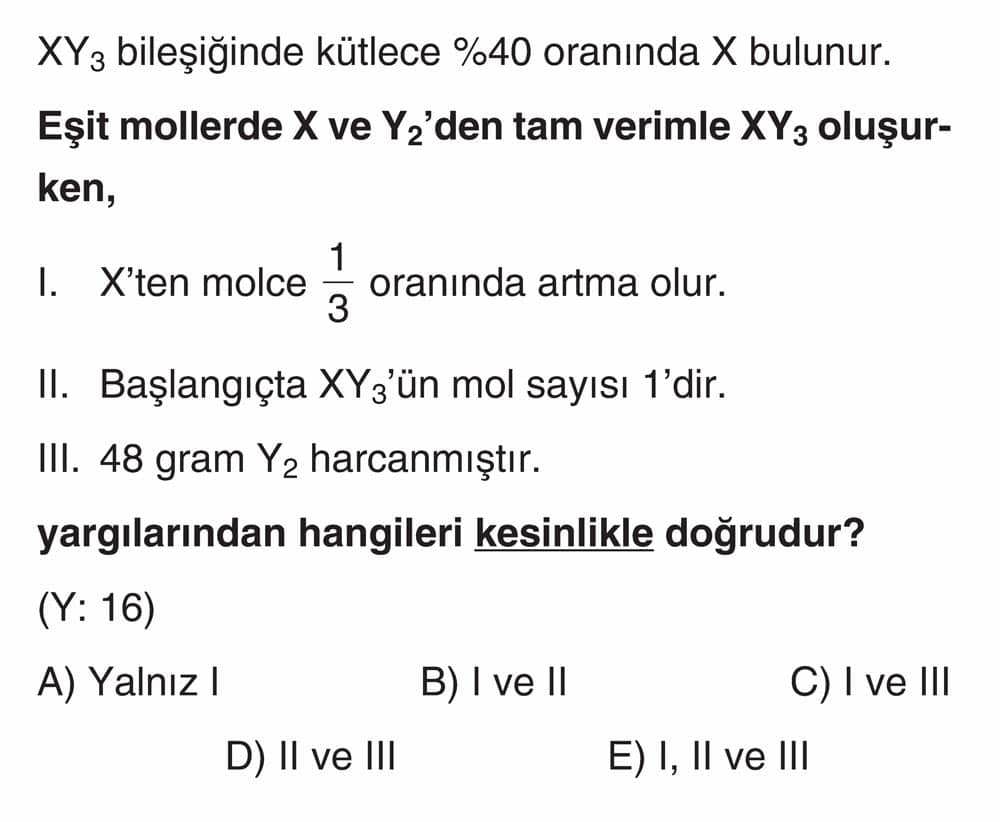 XY₃ bileşiğinde kütlece %40 oranında X bulunur. Eşit mollerde X ve Y₂'den tam verimle XY₃ oluşurken