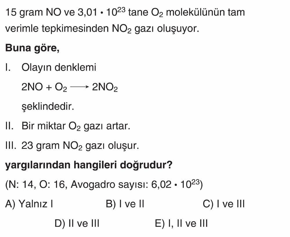 15 gram NO ve 3,01 • 10²³ tane O₂ molekülünün tam verimle tepkimesinden NO₂ gazı oluşuyor. Buna