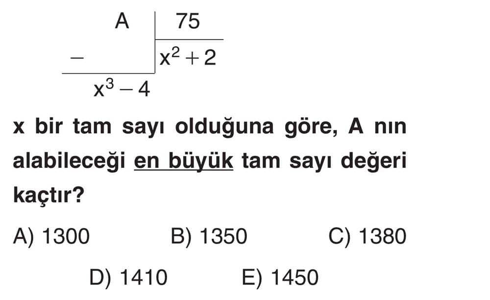 x bir tam sayı olduğuna göre, A nın alabileceği en büyük tam sayı değeri kaçtır?