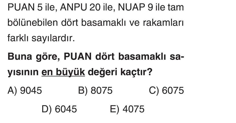 PUAN 5 ile, ANPU 20 ile, NUAP 9 ile tam bölünebilen dört basamaklı ve rakamları farklı sayılardır