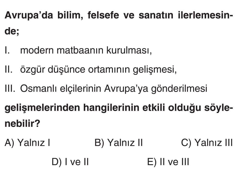 Avrupa'da bilim, felsefe ve sanatın ilerlemesinde; I. modern matbaanın kurulması, II. özgür düşünce