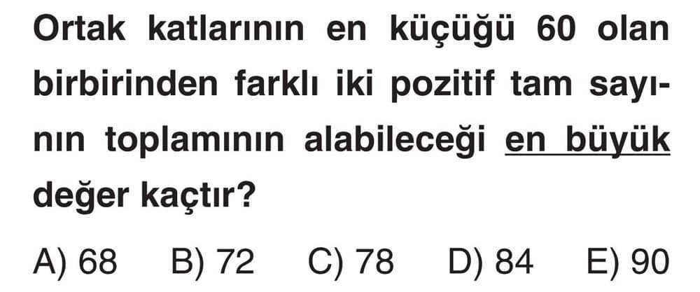 Ortak katlarının en küçüğü 60 olan birbirinden farklı iki pozitif tam sayının toplamının alabileceği