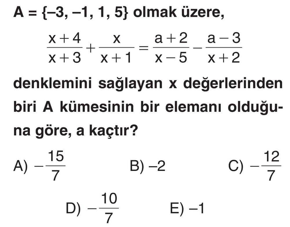 A = {-3, -1, 1, 5} olmak üzere, x + 4 x a + 2 a - 3 ----- + ----- = ----- - ----- x + 3 x + 1 x - 5