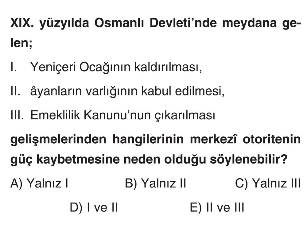 XIX. yüzyılda Osmanlı Devleti'nde meydana gelen; I. Yeniçeri Ocağının kaldırılması, II. âyanların