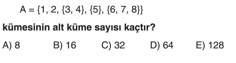A = {1, 2, {3, 4}, {5}, {6, 7, 8}} kümesinin alt küme sayısı kaçtır?