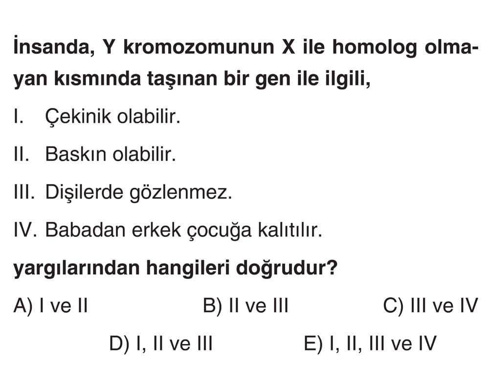 İnsanda, Y kromozomunun X ile homolog olma-yan kısmında taşınan bir gen ile ilgili, I. Çekinik