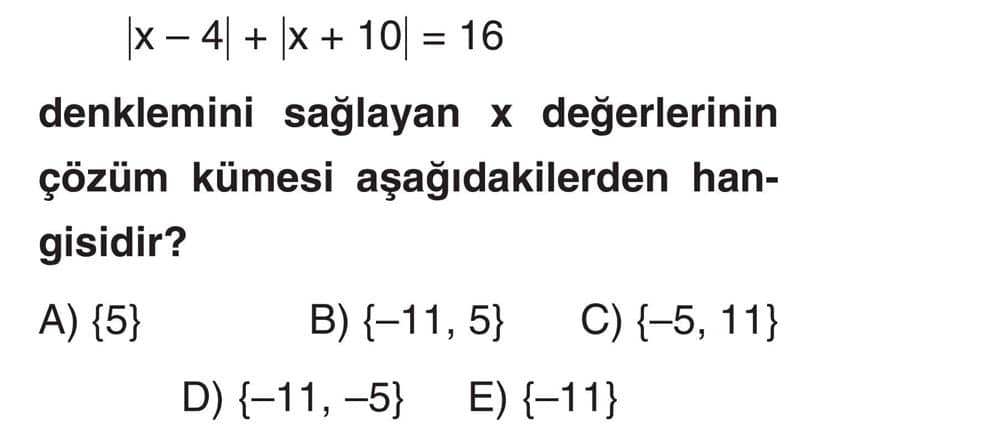 |x - 4| + |x + 10| = 16 denklemini sağlayan x değerlerinin çözüm kümesi aşağıdakilerden hangisidir?