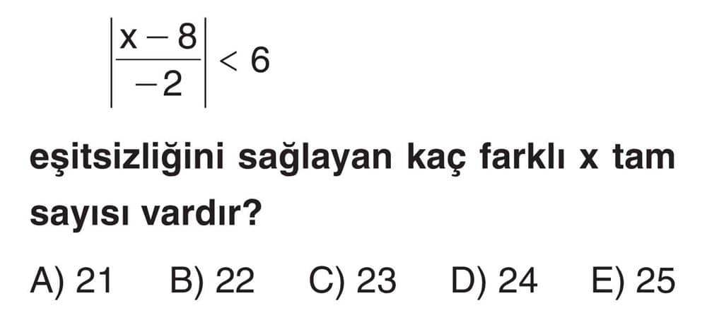 |x - 8|/|-2|< 6 eşitsizliğini sağlayan kaç farklı x tam sayısı vardır?