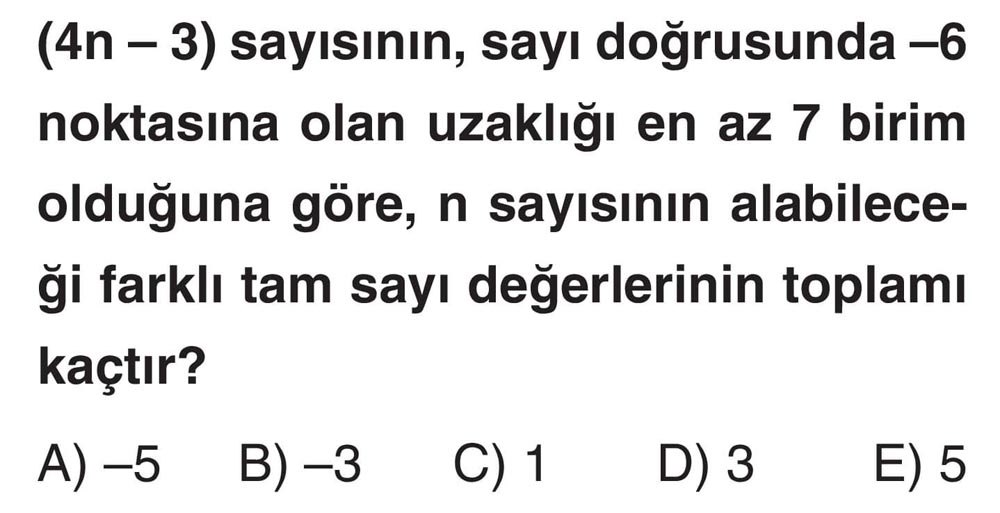 (4n - 3) sayısının, sayı doğrusunda -6 noktasına olan uzaklığı en az 7 birim olduğuna göre, n