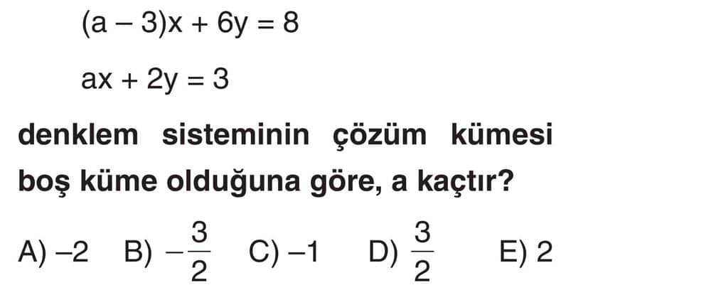 (a - 3)x + 6y = 8 ax + 2y = 3 denklem sisteminin çözüm kümesi boş küme olduğuna göre, a kaçtır?