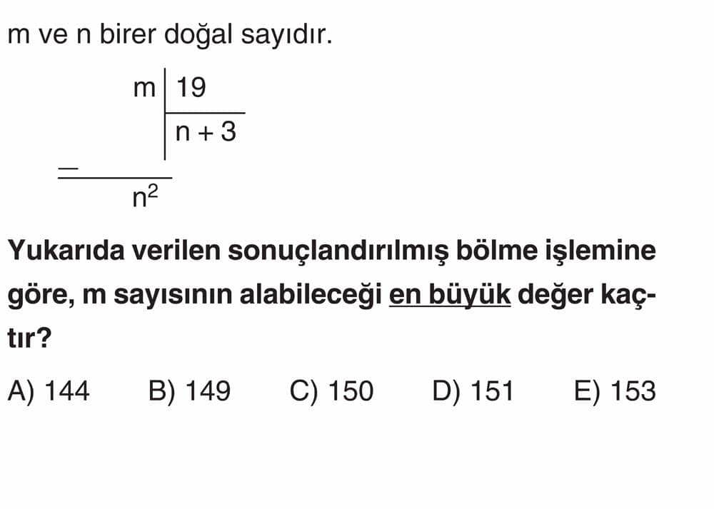 m ve n birer doğal sayıdır. m | 19 | n + 3 _________ n² Yukarıda verilen sonuçlandırılmış bölme