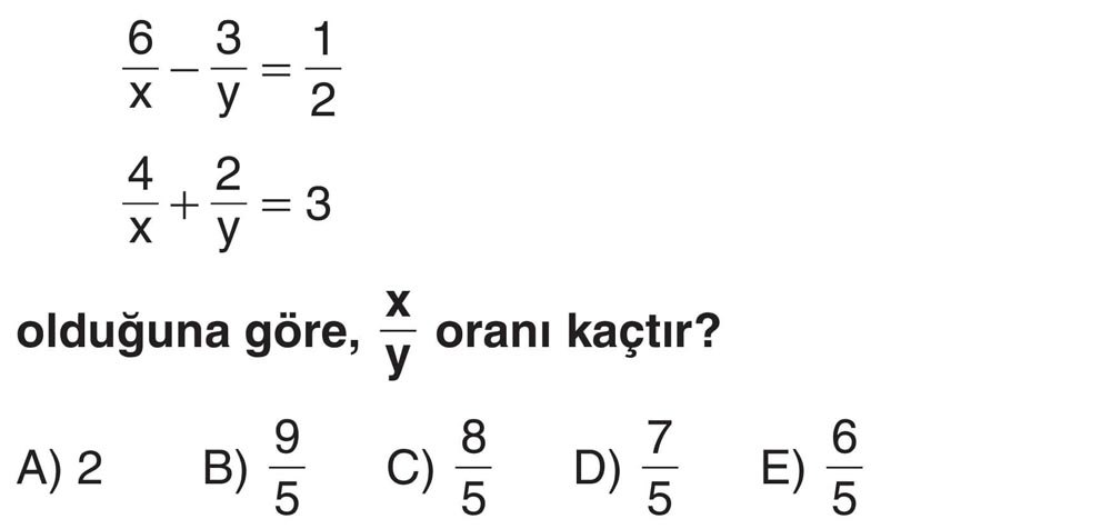6/x - 3/y = 1/2 4/x + 2/y = 3 olduğuna göre, x/y oranı kaçtır?