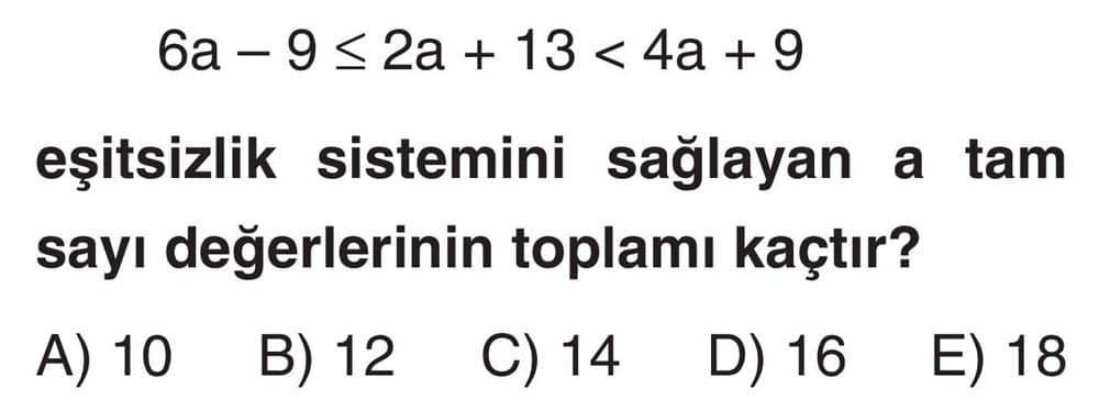 6a - 9 ≤ 2a + 13 < 4a + 9 eşitsizlik sistemini sağlayan a tam sayı değerlerinin toplamı kaçtır?