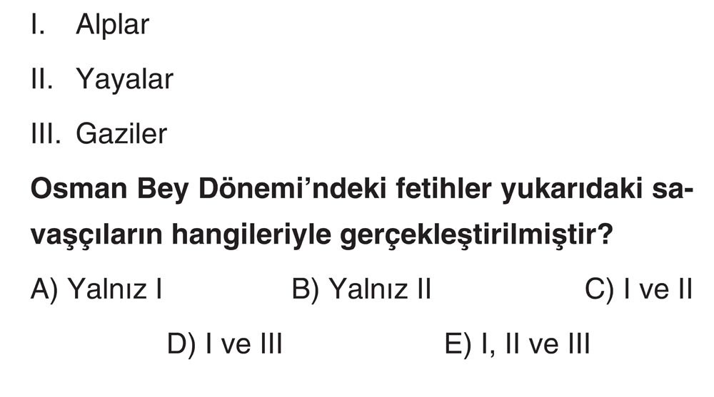 I. Alplar II. Yayalar III. Gaziler Osman Bey Dönemi'ndeki fetihler yukarıdaki savaşçıların