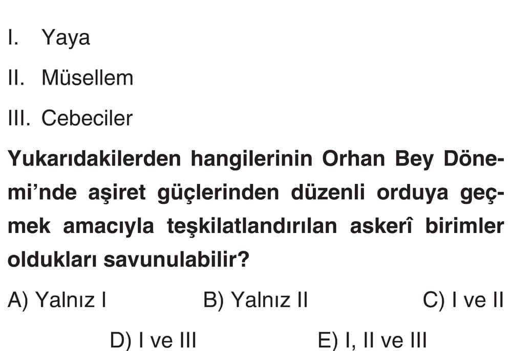 I. Yaya II. Müsellem III. Cebeciler Yukarıdakilerden hangilerinin Orhan Bey Dönemi'nde aşiret