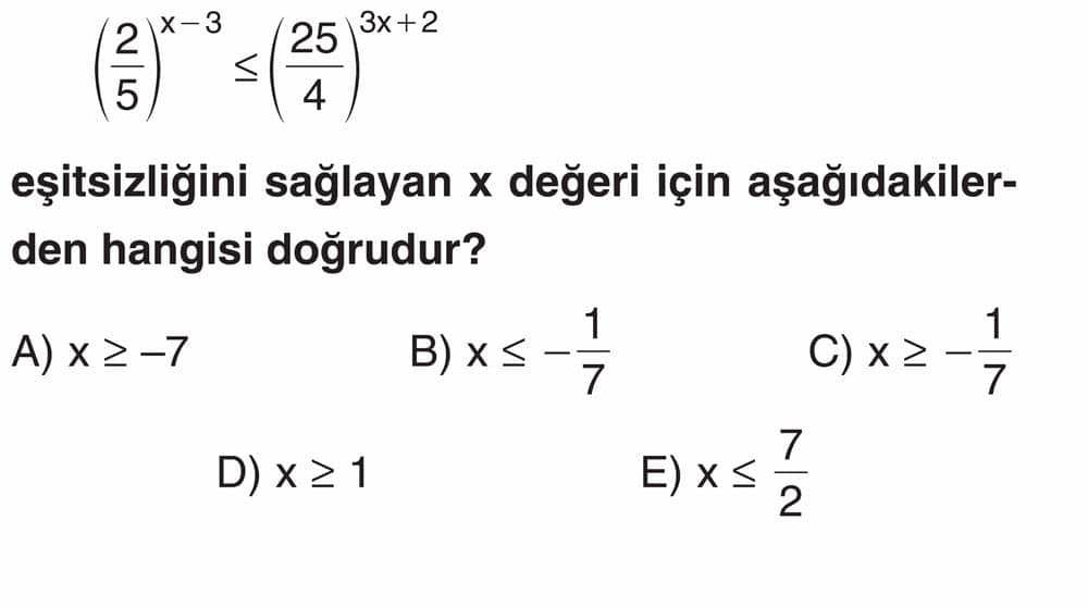 (2/5)^(x-3) ≤ (25/4)^(3x+2) eşitsizliğini sağlayan x değeri için aşağıdakilerden hangisi doğrudur?