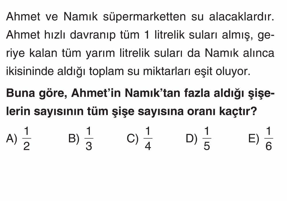 Ahmet ve Namık süpermarketten su alacaklardır. Ahmet hızlı davranıp tüm 1 litrelik suları almış
