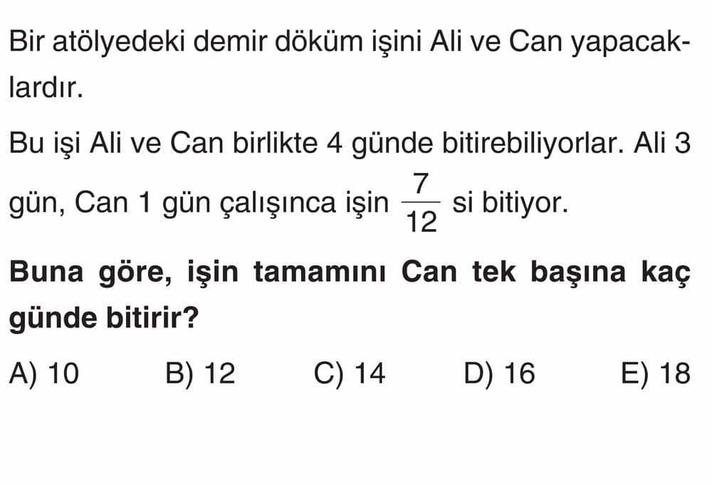 Bir atölyedeki demir döküm işini Ali ve Can yapacaklardır. Bu işi Ali ve Can birlikte 4 günde