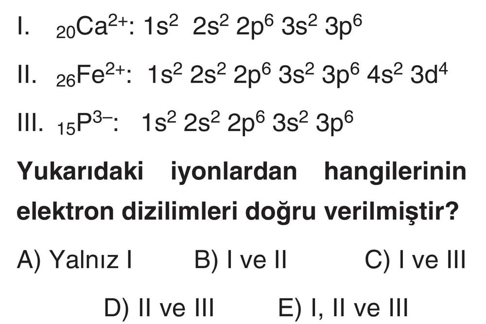 I. ₂₀Ca²⁺: 1s² 2s² 2p⁶ 3s² 3p⁶ II. ₂₆Fe²⁺: 1s² 2s² 2p⁶ 3s² 3p⁶ 4s² 3d⁴ III. ₁₅P³⁻: 1s² 2s² 2p⁶ 3s²