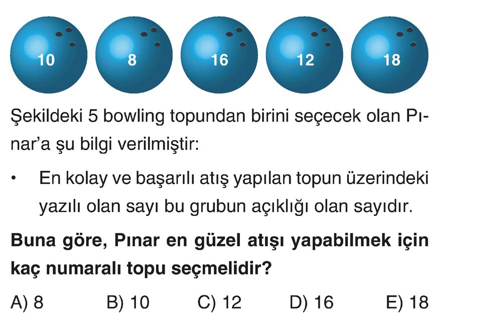 Şekildeki 5 bowling topundan birini seçecek olan Pınar'a şu bilgi verilmiştir: • En kolay ve
