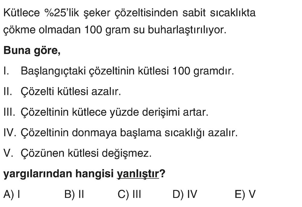 Kütlece %25'lik şeker çözeltisinden sabit sıcaklıkta çökme olmadan 100 gram su buharlaştırılıyor