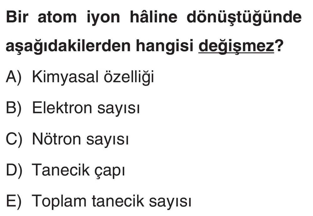 Bir atom iyon hâline dönüştüğünde aşağıdakilerden hangisi değişmez?