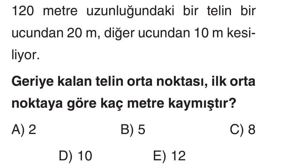 120 metre uzunluğundaki bir telin bir ucundan 20 m, diğer ucundan 10 m kesiliyor. Geriye kalan telin