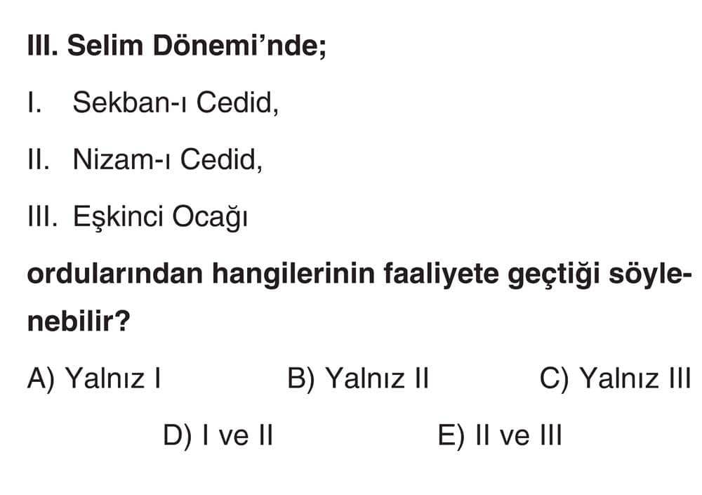 III. Selim Dönemi'nde; I. Sekban-ı Cedid, II. Nizam-ı Cedid, III. Eşkinci Ocağı ordularından