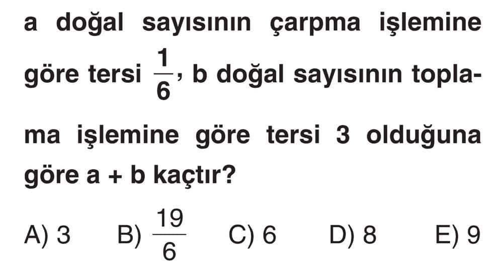 a doğal sayısının çarpma işlemine göre tersi 1/6, b doğal sayısının toplama işlemine göre tersi 3